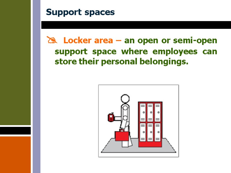 Support spaces  Locker area – an open or semi-open support space where employees